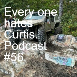 Everyone hates Curtis. Podcast #56