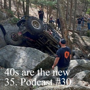 40s are the new 35. Podcast #30