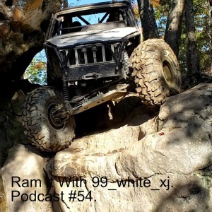 Ram it With 99_white_xj. Podcast #54.