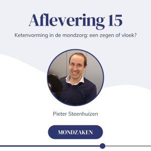 #15 Ketenvorming in de mondzorg: een zegen of vloek?