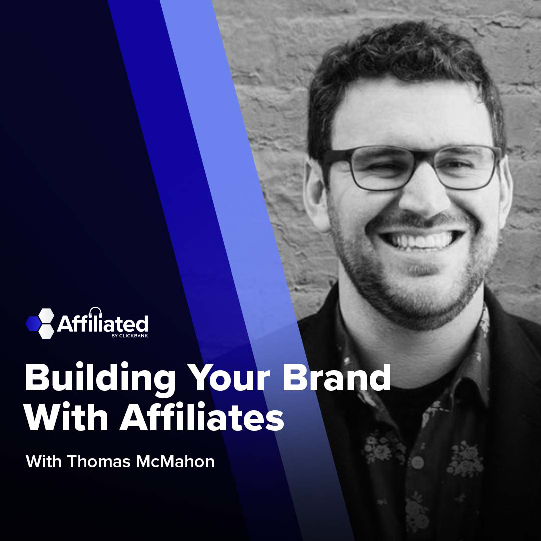 001: How to Build Your Brand with Affiliates