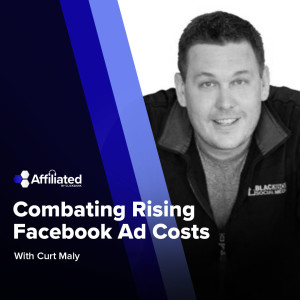 How to Combat Rising Facebook Ad Costs, Featuring Curt Maly from Black Box Social Media