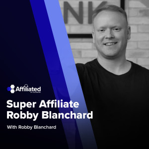 003: ClickBank Super Affiliate Robby Blanchard