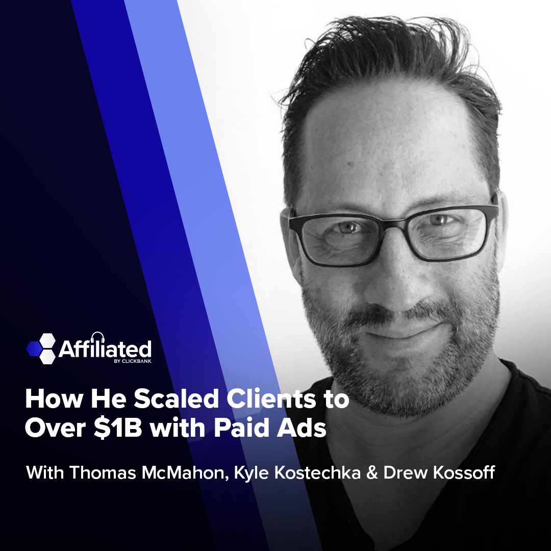 Ep. 181 - How He Scaled Clients to Over $1B with Paid Ads ft. Drew Kossoff