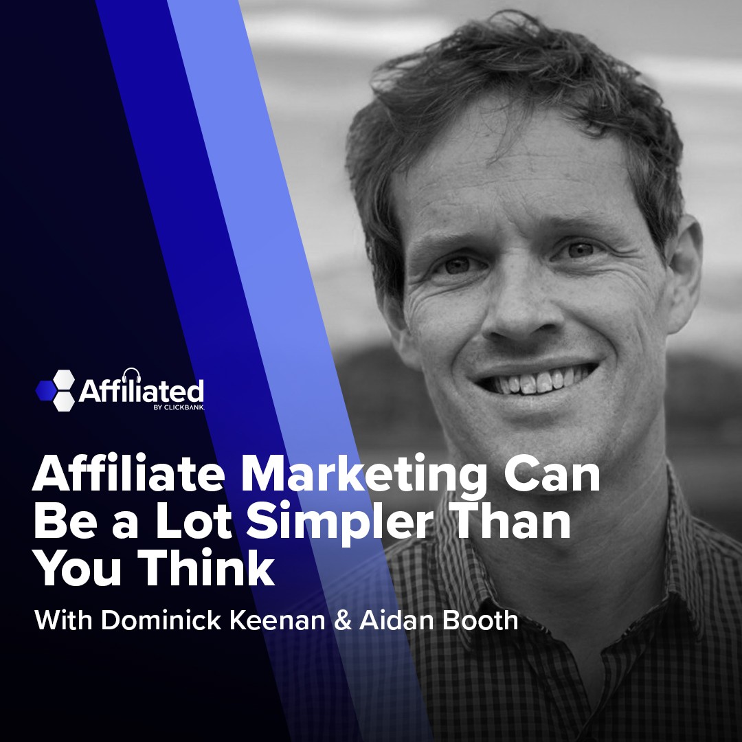 090: Affiliate Marketing Can Be a Lot Simpler Than You Think ft. Aidan Booth