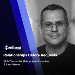 178: Relationships Before Requests ft. Alex Adame