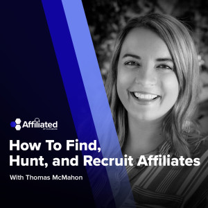 How To Find, Hunt, and Recruit Affiliates