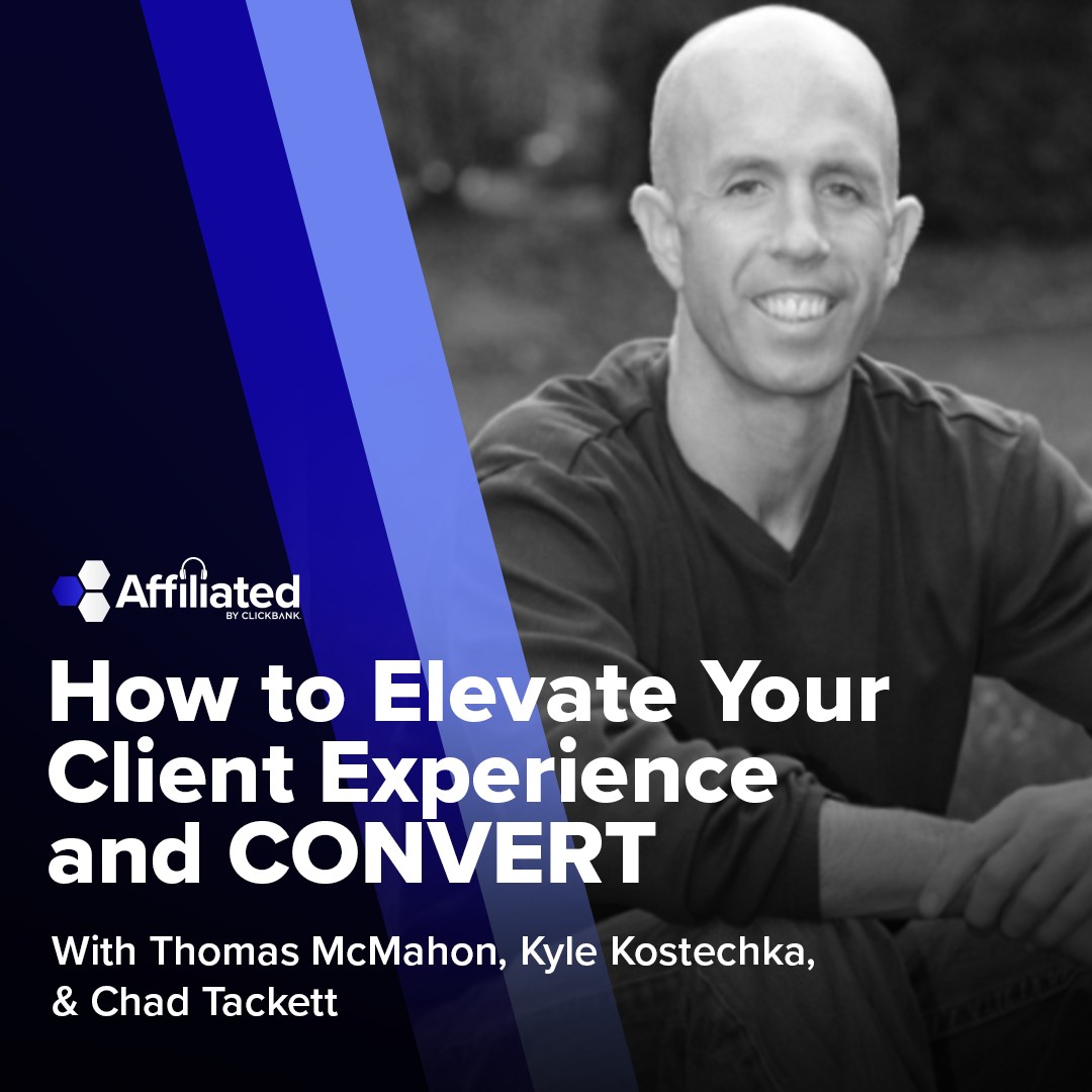 075: How to Elevate Your Client Experience and CONVERT ft. Chad Tackett