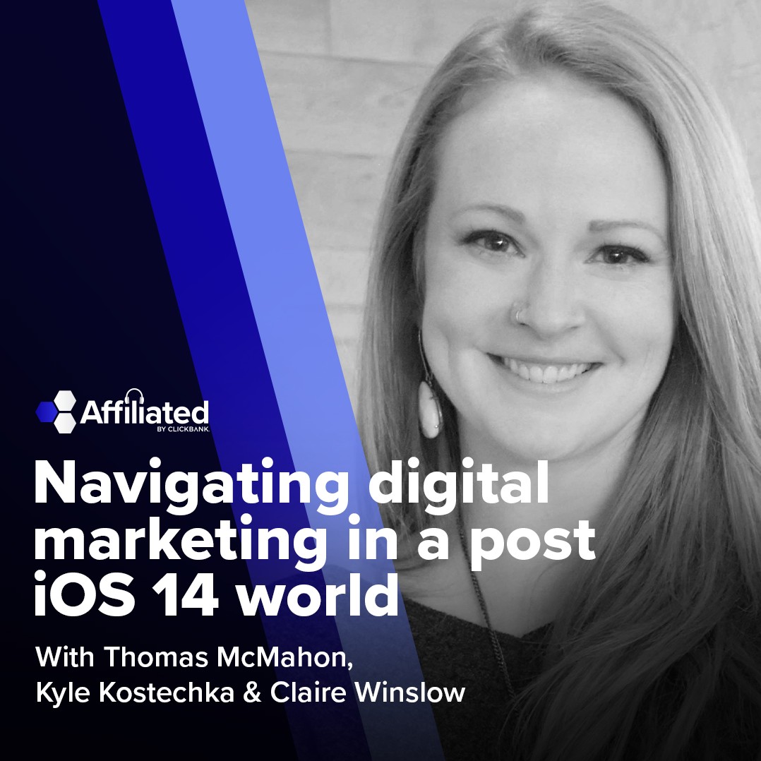 067: Navigating Digital Marketing in a Post iOS 14 World ft. Claire Winslow