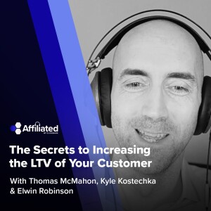 140: The Secrets to Increasing the LTV of Your Customer ft. Elwin Robinson