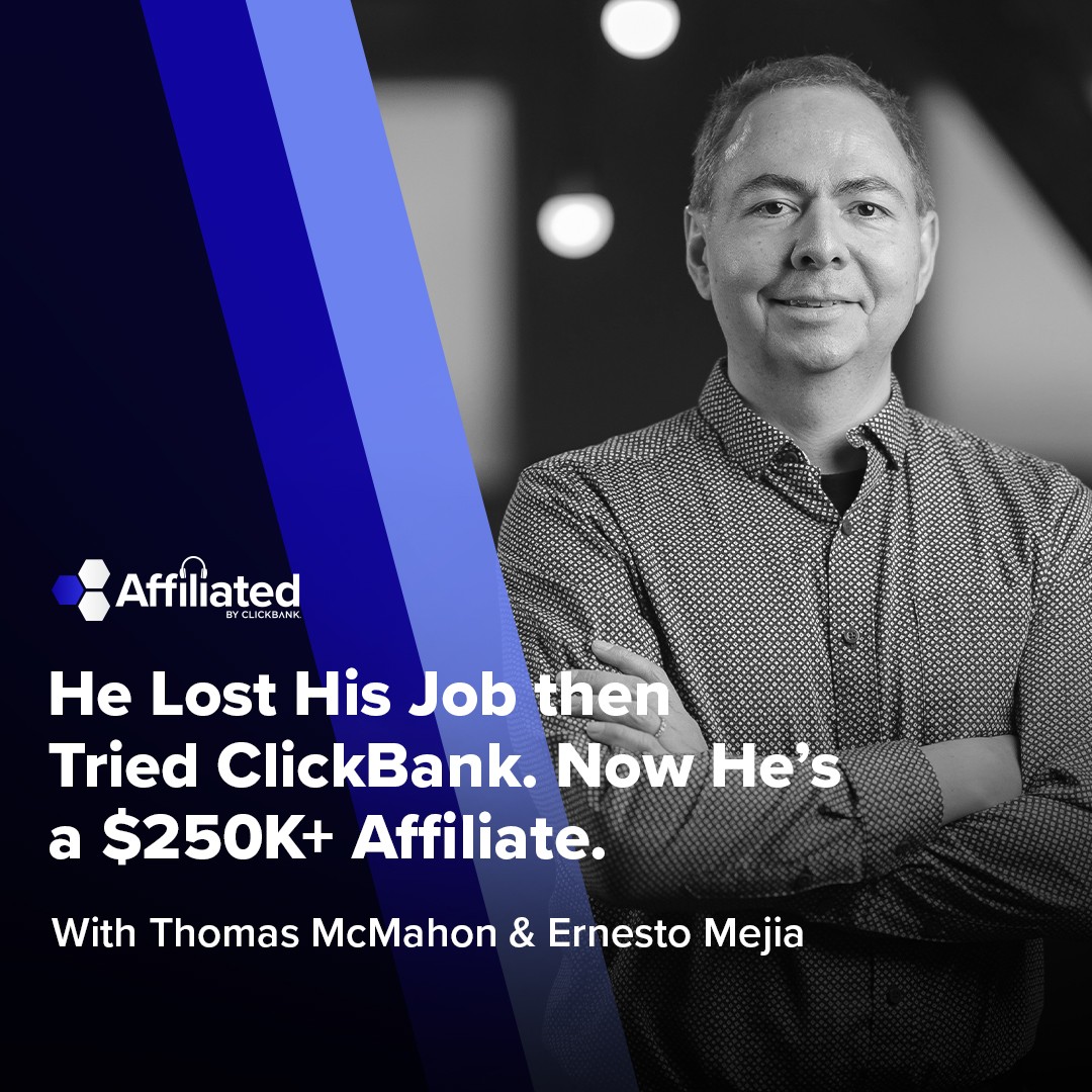 114: He Lost His Job then Tried ClickBank. Now He’s a $250K+ Affiliate. ft. Ernesto Mejia