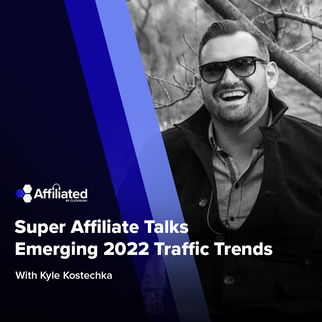 044: Super Affiliate Talks Emerging 2022 Traffic Trends ft. Gabe Ansel