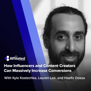 166: How Influencers and Content Creators Can Massively Increase Conversions ft. Haafiz Dossa