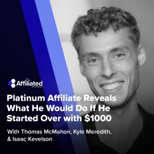 Platinum Affiliate Reveals What He Would Do If He Started Over with $1000 ft. Isaac Kevelson