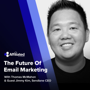 The Future of Email Marketing with Jimmy Kim from Sendlane