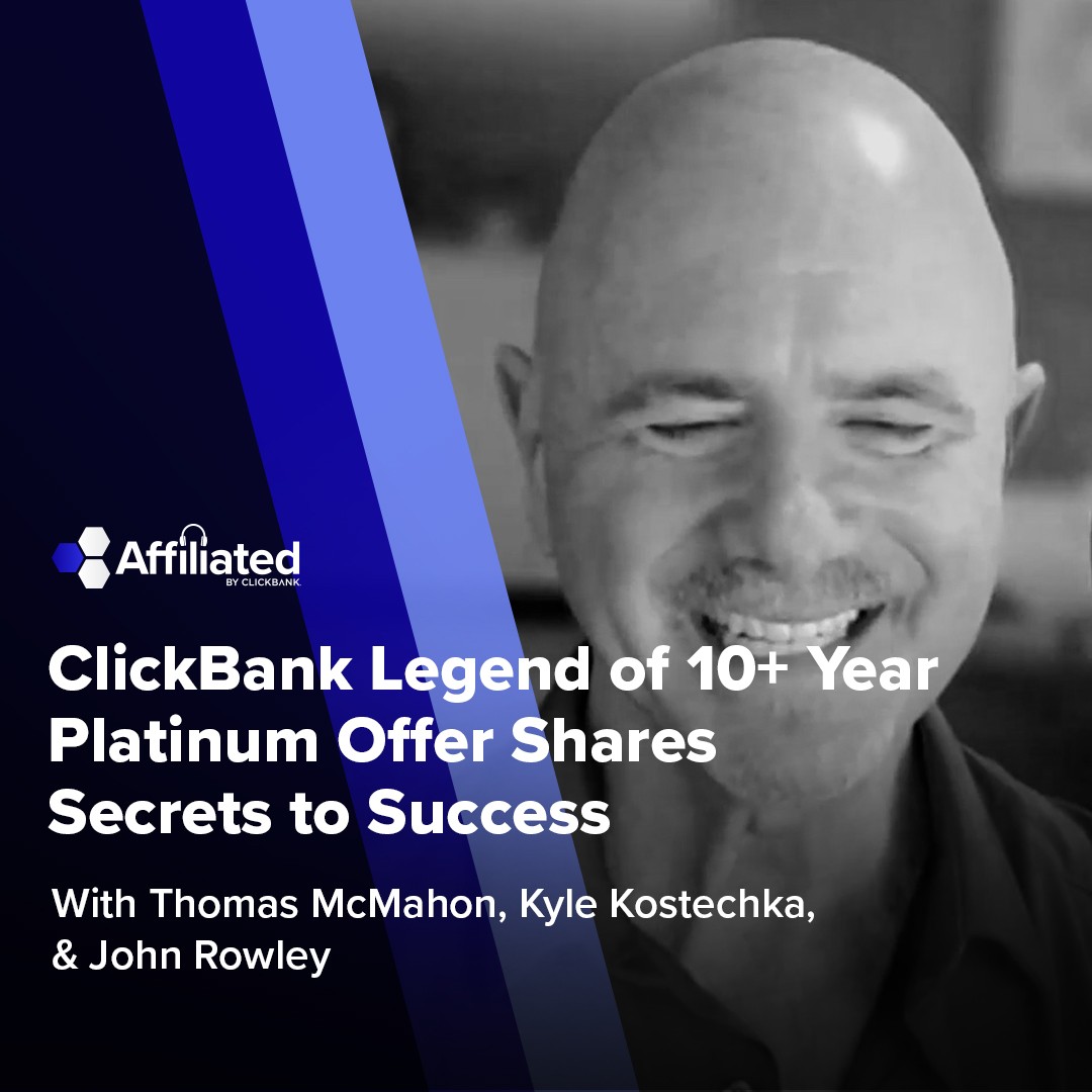 120: ClickBank Legend of 10+ Year Platinum Offer Shares Secrets to Success ft. John Rowley