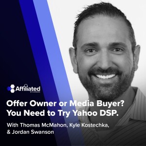 Offer Owner or Media Buyer? You Need to Try Yahoo DSP. ft. Jordan Swanson