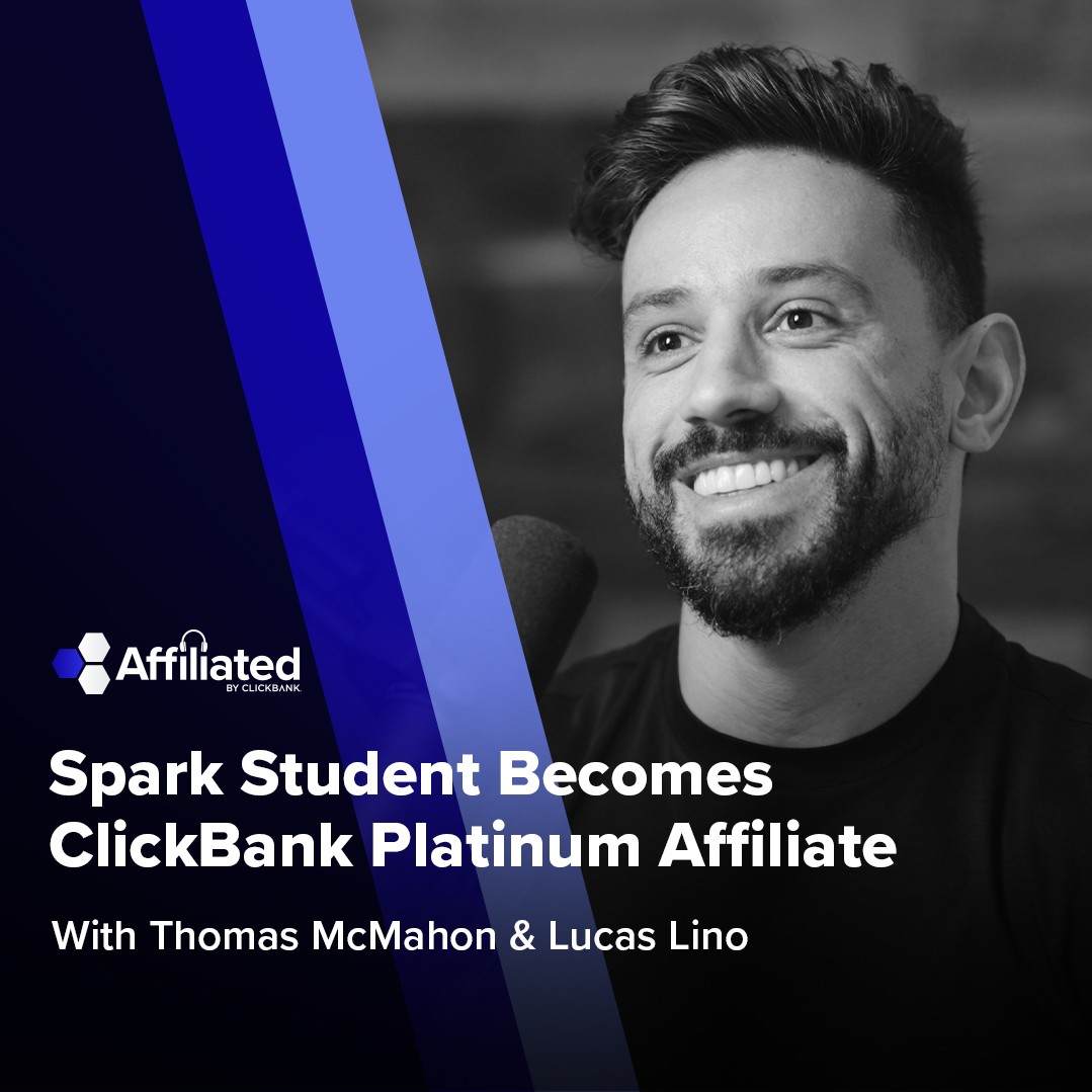 131: Spark Student Becomes ClickBank Platinum Affiliate ft. Lucas Lino