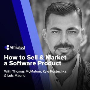 How to Sell & Market a Software Product ft. Luis Madrid