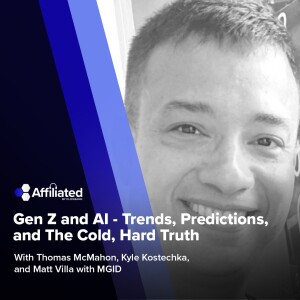 168: Gen Z and AI - Trends, Predictions, and The Cold, Hard Truth ft. Matt Villa w/ MGID