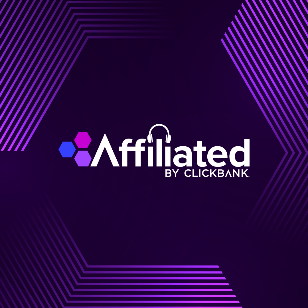 Affiliated: ClickBank‘s Official Affiliate Marketing Podcast