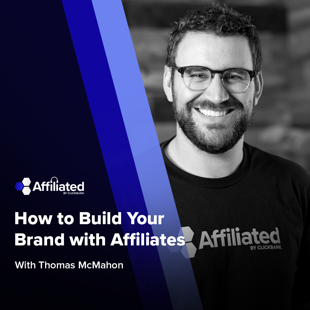 041: How to Build Your Brand with Affiliate Marketers