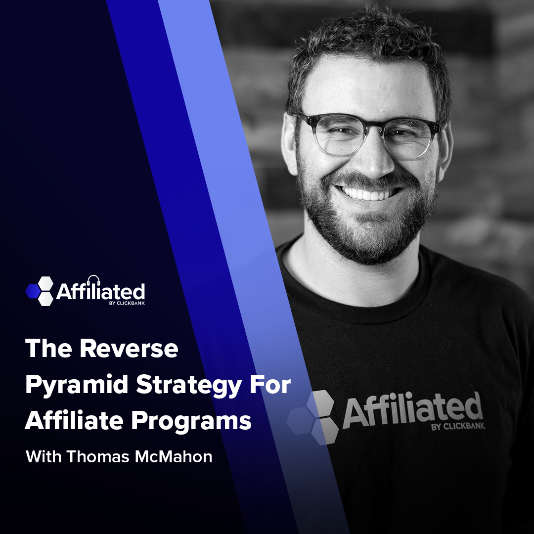 054: Use the Reverse Pyramid of Affiliate Acquisition To Grow a 7-Figure Affiliate Program