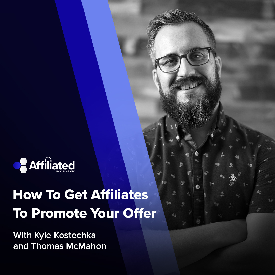 052: 3 Proven Ways to Get Affiliates Promoting Your Offer