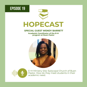 Episode 19: E=H Ministry Site Episcopal Church of Buen Pastor with Wendy Barrett, Part 1