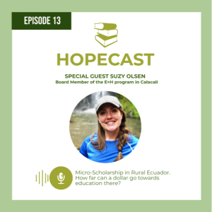 Episode 13: Micro-Scholarship in Rural Ecuador with special guest Suzy Olsen