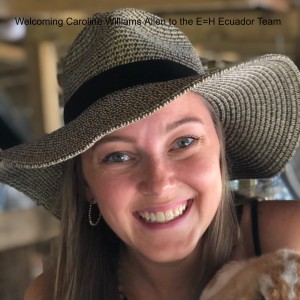 Season 2, Episode 3: Welcoming Caroline Williams Allen to the E=H Ecuador Team