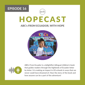 Season 2, Episode 16: ABCs From Ecuador, with Hope