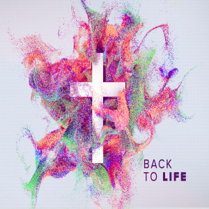 BACK TO LIFE: Jesus // Pastor Ben Hackbarth