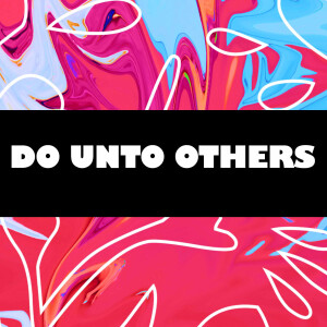 DO UNTO OTHERS: No Excuses // Pastor Ben Hackbarth