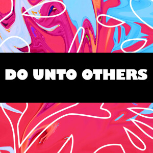 DO UNTO OTHERS: The Jesus Way // Pastor Ben Hackbarth