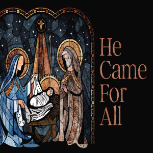 HE CAME FOR ALL: Shepards // Pastor Thom Gosser