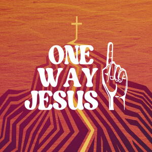 ONE WAY JESUS: The Way, The Truth, and The Life // Pastor Beth Hackbarth