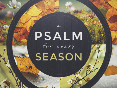 A Psalm for Every Season - Revive // Pastor Ben Hackbarth