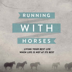 RUNNING WITH HORSES: Thriving Life // Pastor Ben Hackbarth