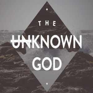 THE un-KNOWN GOD : The Word // Pastor Ben Hackbarth