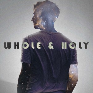 WHOLE & HOLY: Addressing The Spirit // Pastor Ben Hackbarth