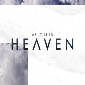 As it is in Heaven: The Seen and Unseen // Pastor Ben Hackbarth