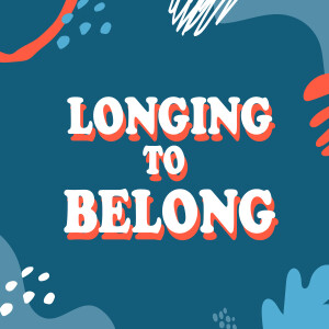 LONGING TO BELONG: Made for Community // Pastor Beth Hackbarth