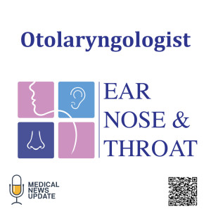 Otolaryngology - The Series Of Nine Podcasts Discussing ENT Doctors