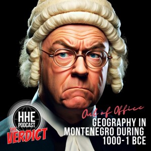 THE VERDICT: Out of Office: Geography in Montenegro during 1000 - 1 BCE