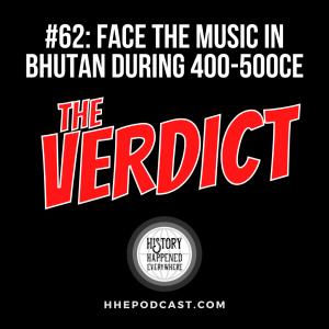 THE VERDICT: Face the Music in Bhutan during 400-500CE