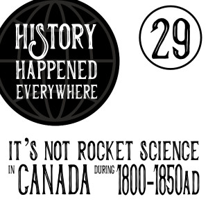 'It's not rocket science' in Canada during 1800-1850AD