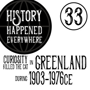 'Curiosity Killed the Cat' in Greenland during 1903-1976 (Wright Brothers to Concorde)