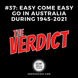 THE VERDICT: Easy Come Easy Go in Australia during 1945-2021