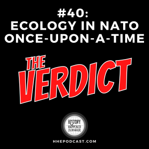 THE VERDICT: Ecology in NATO Once-Upon-A-Time
